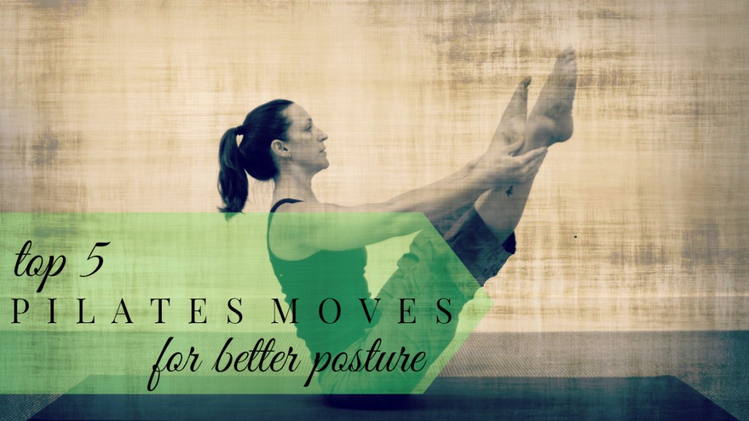 Top 5 Pilates Moves For Better Posture Gaia